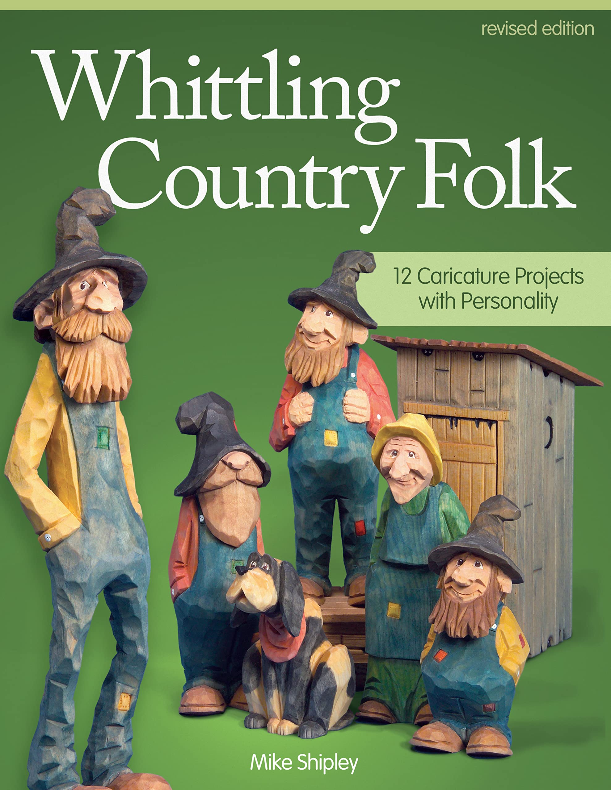 Whittling Country Folk, Revised Edition: 12 Caricature Projects with Personality (Fox Chapel Publishing) Woodcarving, Painting, and Staining